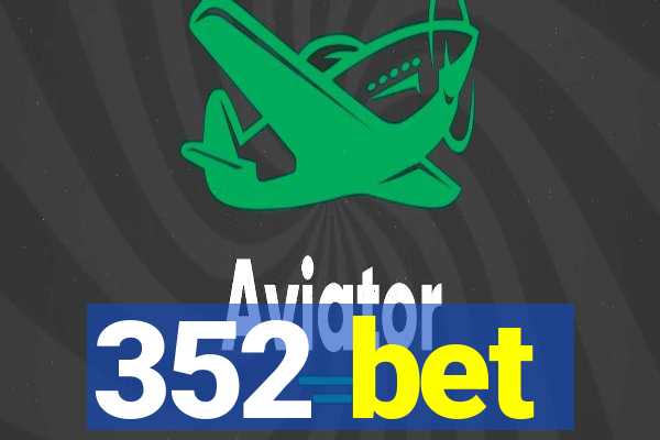 352 bet